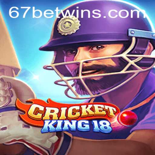 CricketKing18: Explore the Thrilling World of Online Cricket Betting with 67bet