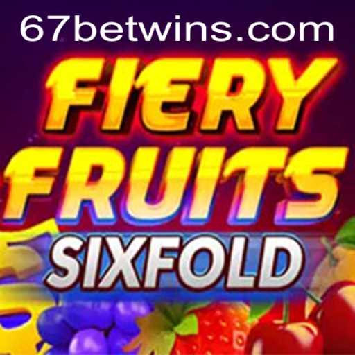 Exploring the Excitement of FieryFruitsSixFold and 67bet