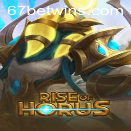 RiseofHorus: The Thrilling Adventure with 67bet